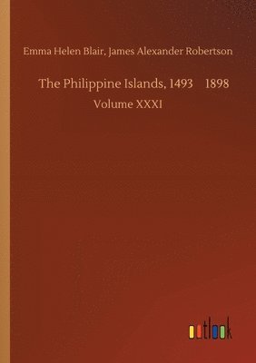 bokomslag The Philippine Islands, 1493-1898