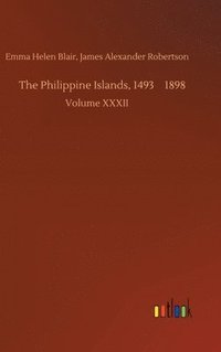 bokomslag The Philippine Islands, 1493-1898