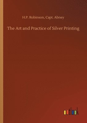 The Art and Practice of Silver Printing 1