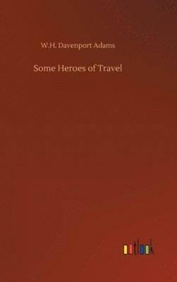 bokomslag Some Heroes of Travel