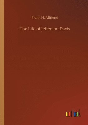 bokomslag The Life of Jefferson Davis