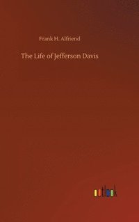 bokomslag The Life of Jefferson Davis