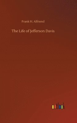 bokomslag The Life of Jefferson Davis