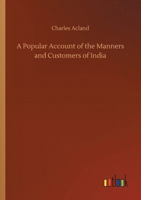Popular Account of the Manners and Customers of India
