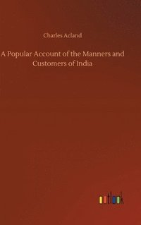 bokomslag Popular Account of the Manners and Customers of India