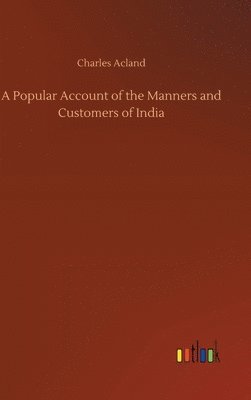 bokomslag A Popular Account of the Manners and Customers of India