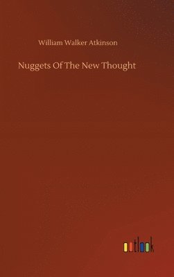 Nuggets Of The New Thought