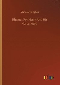 bokomslag Rhymes For Harry And His Nurse-Maid