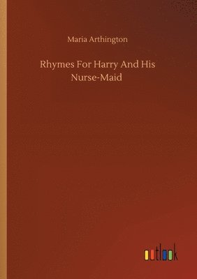 bokomslag Rhymes For Harry And His Nurse-Maid