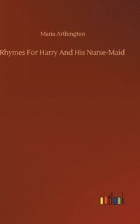 bokomslag Rhymes For Harry And His Nurse-Maid