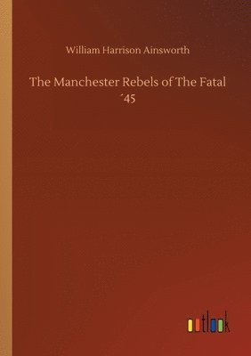 Manchester Rebels of The Fatal ´45