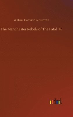 Manchester Rebels of The Fatal ´45
