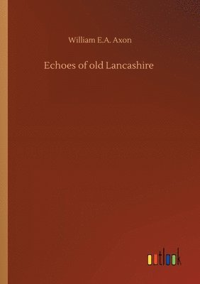 bokomslag Echoes of old Lancashire