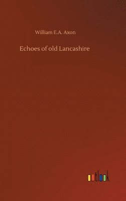 bokomslag Echoes of old Lancashire