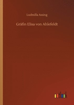 Ludmilla Assing - Gräfin Elisa von Ahlefeldt, Häftad