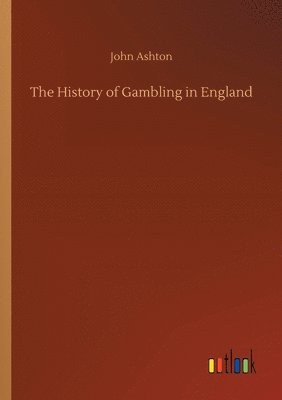 bokomslag The History of Gambling in England