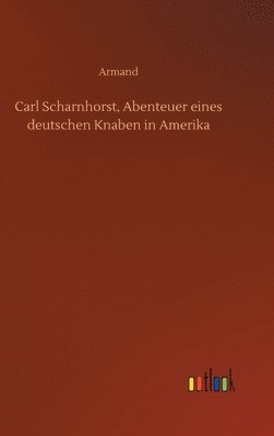 Carl Scharnhorst, Abenteuer eines deutschen Knaben in Amerika