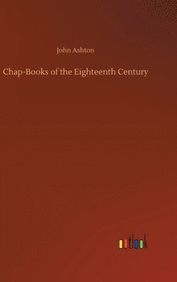 bokomslag Chap-Books of the Eighteenth Century