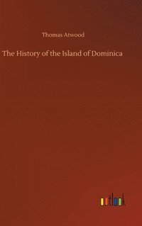 bokomslag The History of the Island of Dominica