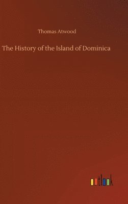 Thomas Atwood - History of the Island of Dominica, Inbunden
