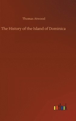 bokomslag The History of the Island of Dominica