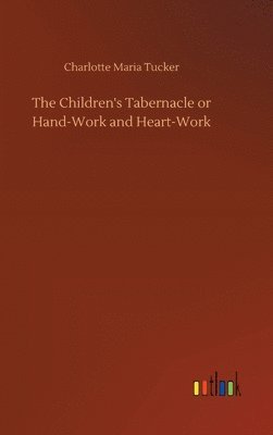 Children's Tabernacle or Hand-Work and Heart-Work