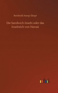 bokomslag Die Sandwich-Inseln oder das Inselreich von Hawaii