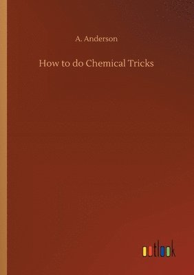 How to do Chemical Tricks 1