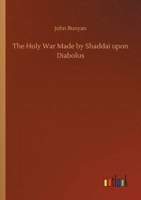 bokomslag The Holy War Made by Shaddai upon Diabolus