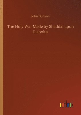 John Bunyan - Holy War Made by Shaddai upon Diabolus, Häftad