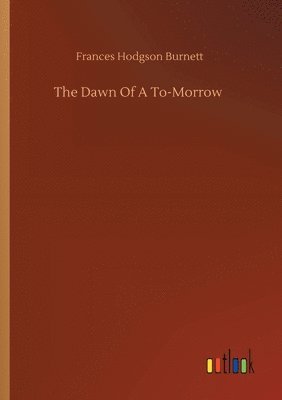 bokomslag Dawn Of A To-Morrow