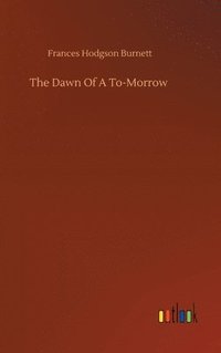 bokomslag Dawn Of A To-Morrow