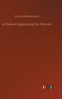 bokomslag In Darkest England and the Way out