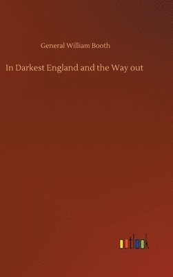 bokomslag In Darkest England and the Way out