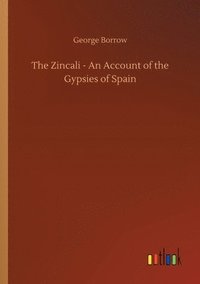 bokomslag Zincali - An Account of the Gypsies of Spain