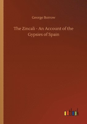 George Borrow - Zincali - An Account of the Gypsies of Spain, Häftad