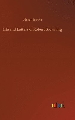 bokomslag Life and Letters of Robert Browning