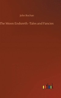 bokomslag The Moon Endureth -Tales and Fancies