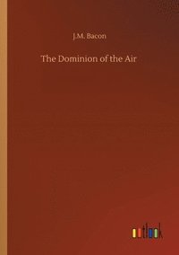 bokomslag The Dominion of the Air