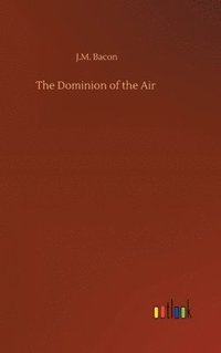 bokomslag The Dominion of the Air