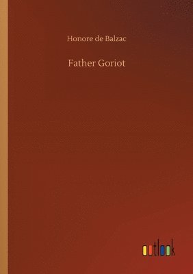 Honore De Balzac, Honore de Balzac - Father Goriot, Häftad