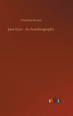 Jane Eyre - An Autobiography
