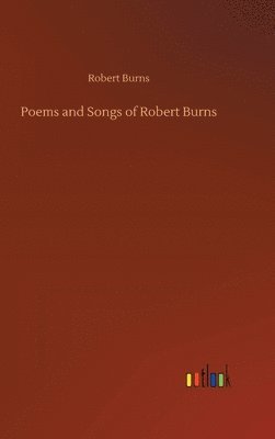 bokomslag Poems and Songs of Robert Burns