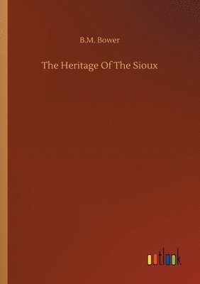 B M Bower - Heritage Of The Sioux, Häftad