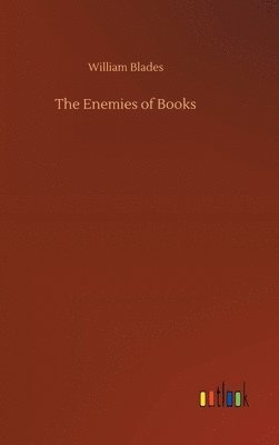 William Blades - Enemies of Books, Inbunden