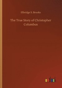 bokomslag The True Story of Christopher Columbus