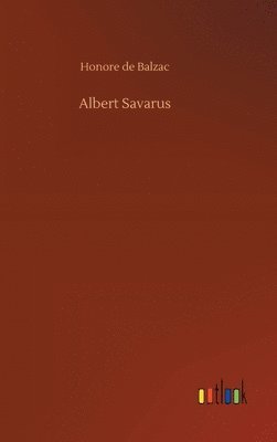 Honore De Balzac, Honore de Balzac - Albert Savarus, Inbunden