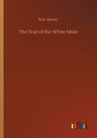 bokomslag The Trail of the White Mule