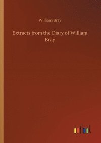 bokomslag Extracts from the Diary of William Bray