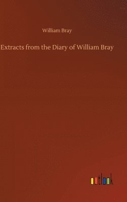 bokomslag Extracts from the Diary of William Bray